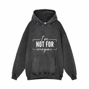 I’m Not For Everyone Vintage Washed Hoodie